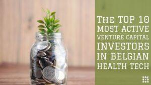 Top10 most active VC investors in Belgian healthtech